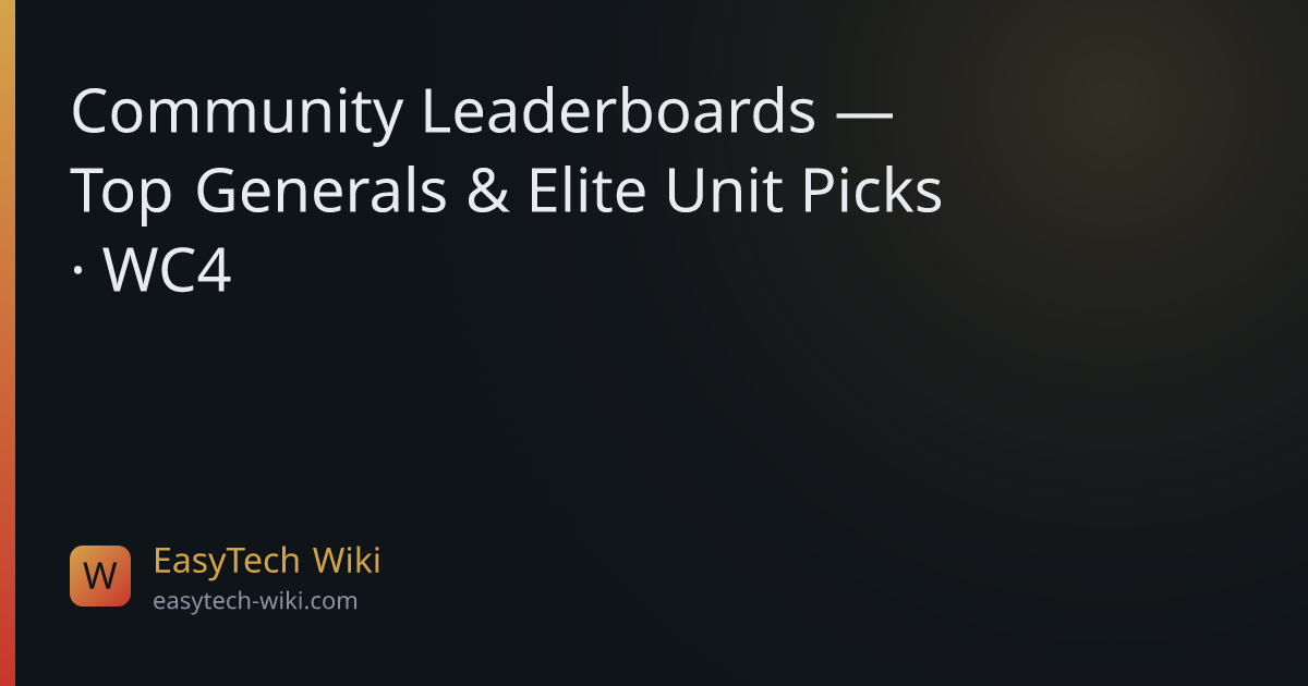 Community Leaderboards — Top Generals & Elite Unit Picks · WC4 ...